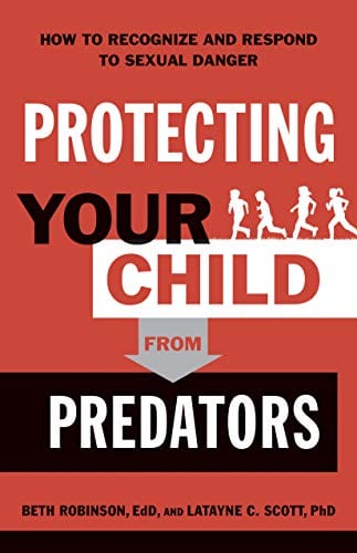 Protecting Your Child From Predators: How to Recognize and Respond to Sexual Danger